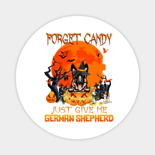 Forget Candy Just Give Me German Shepherd Pumpkin Halloween Magnet